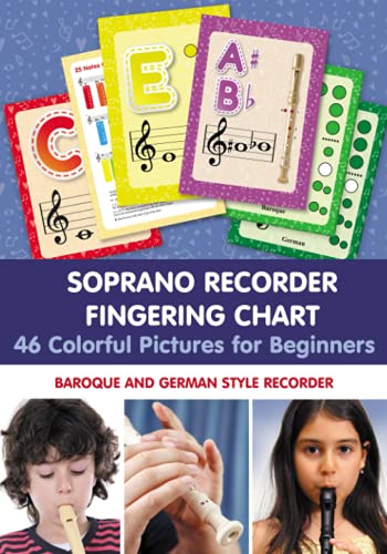 Soprano Recorder Fingering Chart. 46 Colorful Pictures for Beginners: Baroque and German Style Recorder (Fingering Charts for Woodwind Instruments) von Independently published