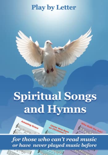 Spiritual Songs and Hymns for Those Who Can't Read Music or Have Never Played Music Before: Play by Letter (Simple Sheet Music for Adult Beginners, Band 2)