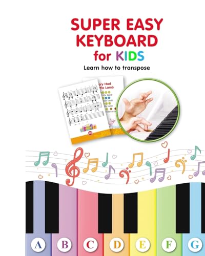 Super Easy Keyboard for Kids. Learn How to Transpose: Learn to Play von Blurb