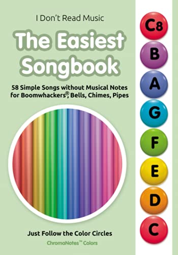 The Easiest Songbook. 58 Simple Songs without Musical Notes for Boomwhackers®, Bells, Chimes, Pipes: Just Follow the Color Circles (ChromaNotes™ Colors) (I Don't Read Music) von Independently published