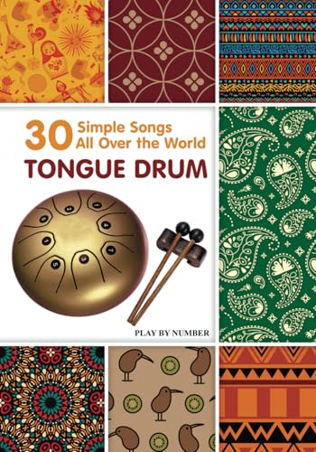 Tongue Drum 30 Simple Songs - All Over the World: Play by Number (Easy Tongue Drum Sheet Music, Band 7) von Independently published