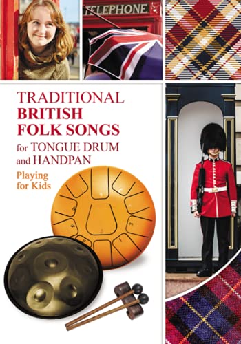 Traditional British Folk Songs for Tongue Drum or Handpan: Playing for Kids (Easy Tongue Drum Sheet Music. World Music Collection, Band 8) von Independently published