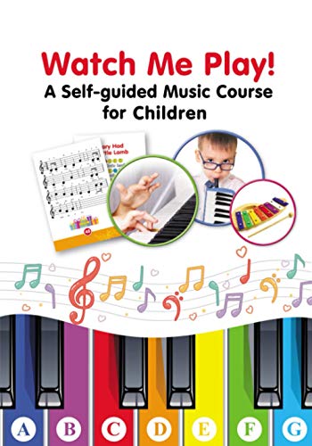 Watch Me Play! - A Self-guided Music Course for Children: Easy-to-Play Sheet Music with Colors and Letters for Beginners (Super Simple Songs for Keyboard or Piano, Band 2) von Independently published