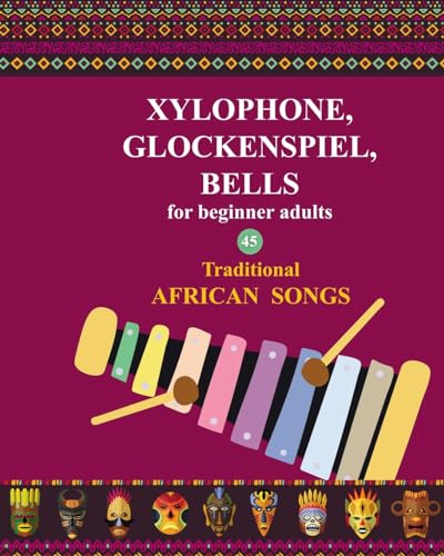 Xylophone, Glockenspiel, Bells for Beginner Adults. 45 Traditional African Songs von Blurb