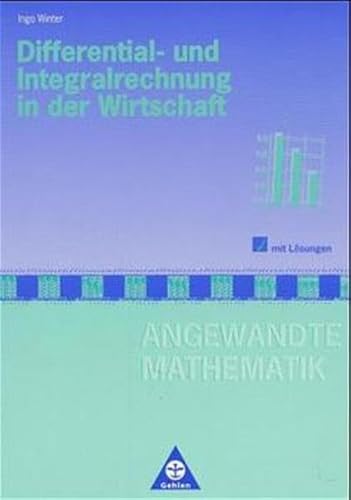 Angewandte Mathematik, Differentialrechnung und Integralrechnung in der Wirtschaft von Westermann Berufliche Bildung