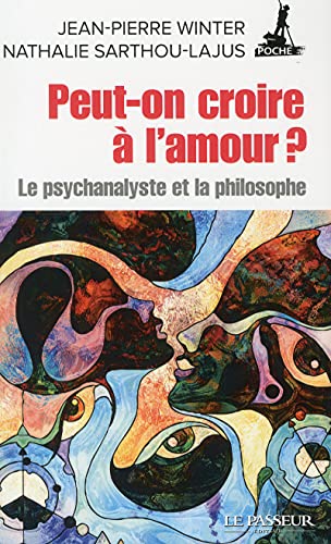 Peut-on croire à l'amour ?: Le psychanalyste et le philosophe von LE PASSEUR