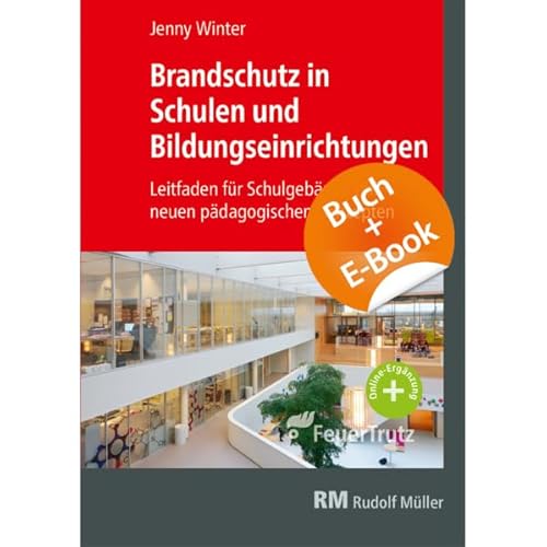 Brandschutz in Schulen und Bildungseinrichtungen - mit E-Book (PDF): Leitfaden für Schulgebäude mit neuen pädagogischen Konzepten