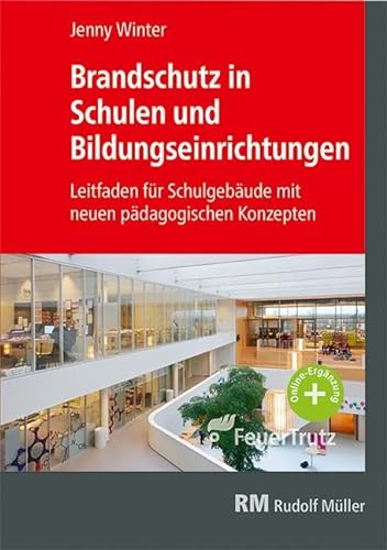 Brandschutz in Schulen und Bildungseinrichtungen: Leitfaden für Schulgebäude mit neuen pädagogischen Konzepten von FeuerTRUTZ Network GmbH