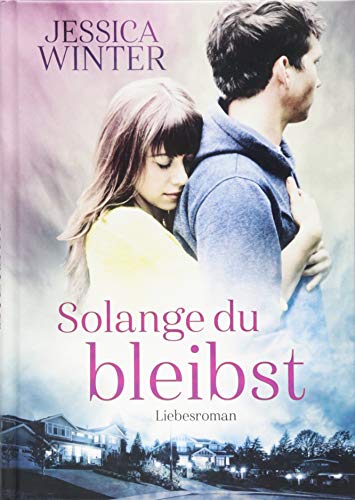 Solange du bleibst: Liebesroman (Julia und Jeremy, Band 2)