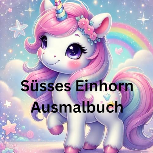 Süsses Einhorn Ausmalbuch: 42 Süsse Ausmalbilder von Einhörnern die magisch sind, zaubern leuchtende Kinderaugen, abwechslungsreich und phantasievoll