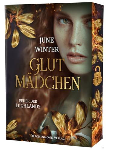 Glutmädchen - Feuer der Highlands: Spannungsgeladene Historical Romance in einem grausamen Schottland | mit Farbschnitt-Garantie und Goldfolien-Veredelung von Drachenmond Verlag GmbH