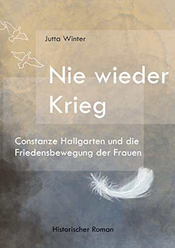 Nie wieder Krieg: Constanze Hallgarten und die Friedensbewegung der Frauen