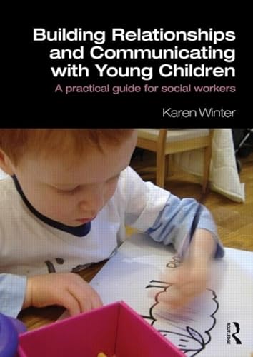 Building Relationships and Communicating with Young Children: A Practical Guide for Social Workers (Student Social Work) von Routledge