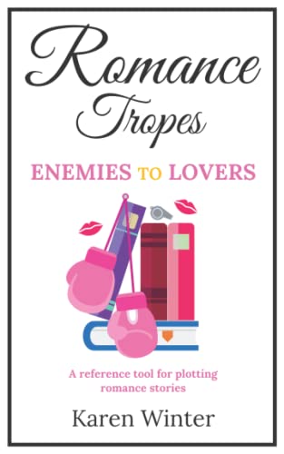 Romance Tropes: Enemies to Lovers: A reference tool for plotting romance stories (Romance Writers' Bookshelf, Band 10) von Fountain Pen Publishing Limited