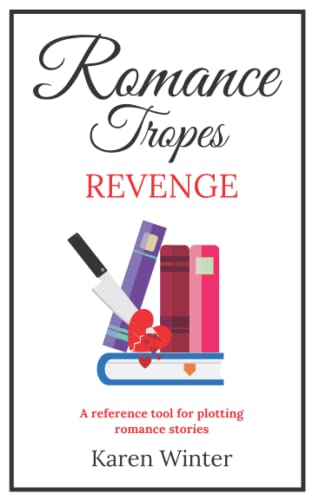 Romance Tropes: Revenge: A reference tool for plotting romance stories (Romance Writers' Bookshelf, Band 6) von Fountain Pen Publishing Limited