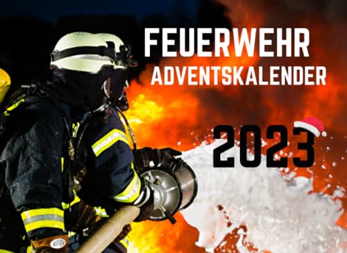 Feuerwehr Adventskalender: Advent mit Blaulicht und Sirenen: Der Feuerwehr-Adventskalender für mutige Helden von Independently published