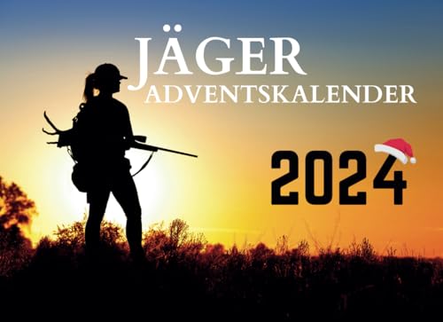 Jäger Adventskalender: Auf der Pirsch im Advent: Ein Jäger-Adventskalender für Naturfreunde