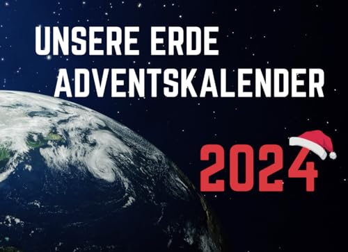 Unsere Erde Adventskalender: Erlebe die Schätze unserer Erde: Ein Adventskalender für Globetrotter und Naturfreunde von Independently published