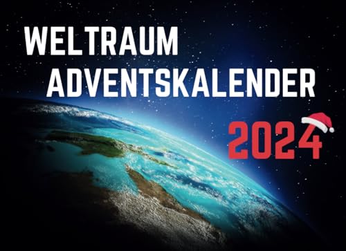 Weltraum Adventskalender: Reise durch die Galaxie, Tag für Tag: Dein intergalaktischer Weltall-Adventskalender