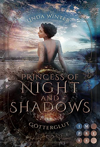Princess of Night and Shadows. Götterglut: Fantasy-Liebesroman über eine Thronfolgerin, die sich gegen die Magie der Elemente behaupten muss von Impress