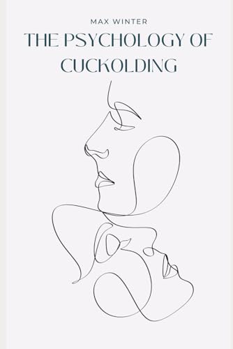The Psychology of Cuckolding von Independently published