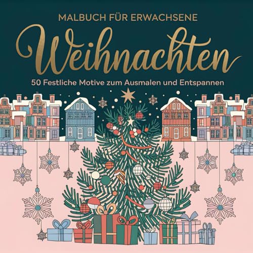 Malbuch für Erwachsene Weihnachten: 50 festliche Motive zum Ausmalen und Entspannen - Malbuch Weihnachten, Weihnachtsmalbuch, Ausmalbuch Weihnachten von Independently published