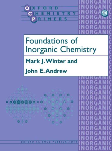 Foundations Of Inorganic Chemistry (Oxford Chemistry Primers, 94)
