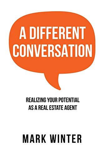 A Different Conversation: Realizing Your Potential as a Real Estate Agent
