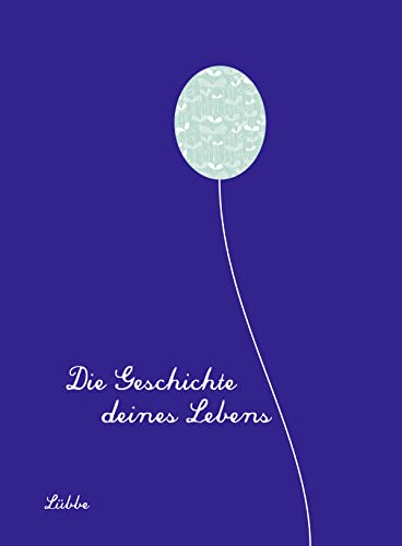 Die Geschichte deines Lebens/königsblau: Ein Erinnerungsalbum von Lübbe