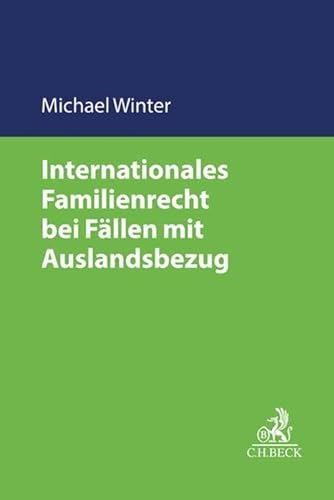 Internationales Familienrecht bei Fällen mit Auslandsbezug (C.H. Beck Familienrecht)