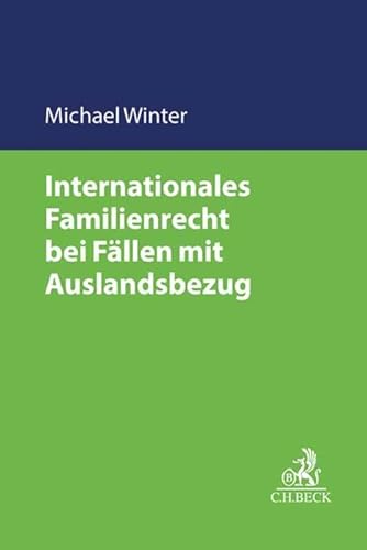 Internationales Familienrecht bei Fällen mit Auslandsbezug (C.H. Beck Familienrecht) von Beck C. H.