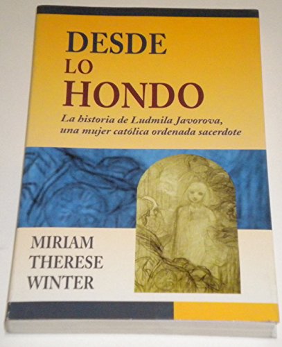 Desde Lo Hondo: LA Historia De Ludmila Javorova, Una Mujer Catolica Ordenada Sacerdote: La Historia de Ludmila Javorova, una Mujer Catolica Ordena Sacerdote