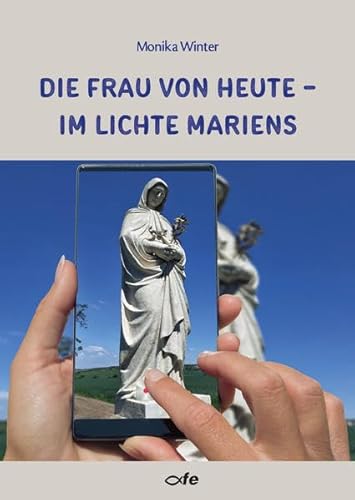 Die Frau von heute – im Lichte Mariens