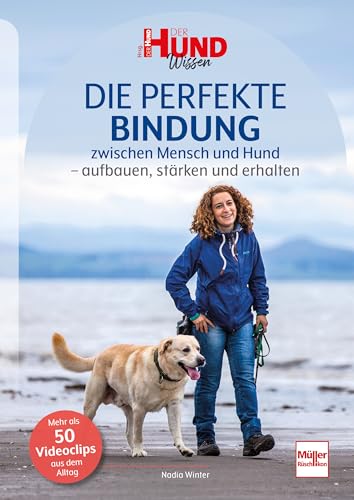 Die perfekte Bindung zwischen Mensch und Hund: aufbauen, stärken und erhalten von Müller Rüschlikon