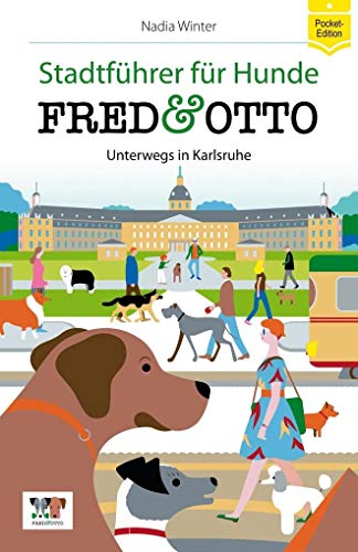 FRED & OTTO unterwegs in Karlsruhe: Stadtführer für Hunde (Pocket Edition)