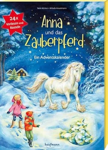 Anna und das Zauberpferd. Ein XXL-Bastel-Adventskalender (Adventskalender mit Geschichten für Kinder: Ein Buch zum Vorlesen und Basteln) von Kaufmann Ernst Vlg GmbH