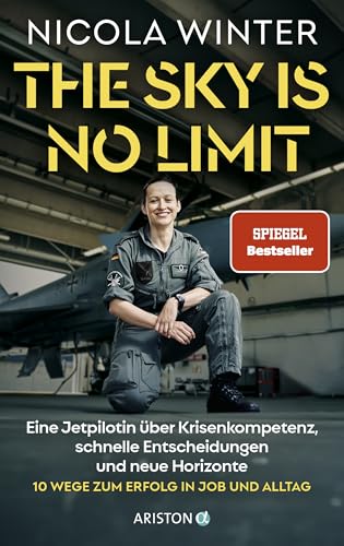 The Sky is No Limit: Eine Jetpilotin über Krisenkompetenz, schnelle Entscheidungen und neue Horizonte - 10 Wege zum Erfolg in Job und Alltag SPIEGEL-Bestseller The Sky is No Limit: Eine Jetpilotin über Krisenkompetenz, schnelle Entscheidungen und neue Horizonte - 10 Wege zum Erfolg in Job und Alltag SPIEGEL-Bestseller von ARISTON
