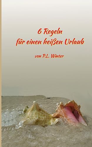 6 Regeln: für einen heißen Urlaub 6 Regeln: für einen heißen Urlaub von tredition