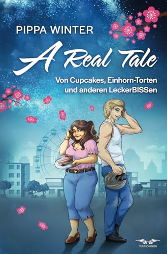 A Real Tale - Von Cupcakes, Einhorn-Torten und anderen LeckerBISSen: Eine Paranormal feel-good Romance