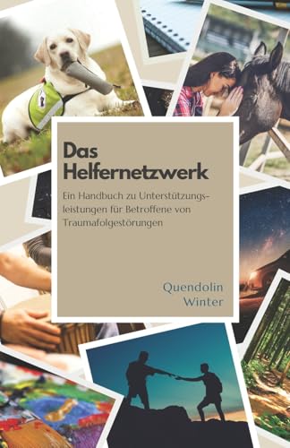 Das Helfernetzwerk: Ein Handbuch zu Unterstützungsleistungen für Betroffene von Traumafolgestörungen von Imprint