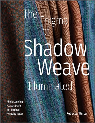 The Enigma of Shadow Weave Illuminated: Understanding Classic Drafts for Inspired Weaving Today