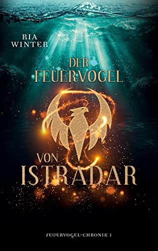 Der Feuervogel von Istradar: Feuervogel-Chronik 1 von Books on Demand