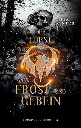 Der Fürst von Frost und Gebein: Feuervogel-Chronik 4