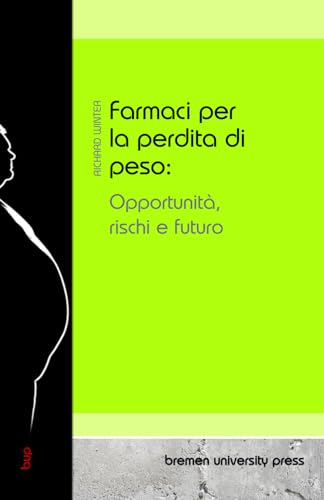 Farmaci per la perdita di peso: Opportunità, rischi e futuro von bremen university press