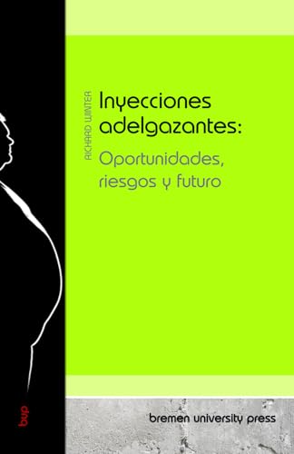Inyecciones adelgazantes: Oportunidades, riesgos y futuro von bremen university press
