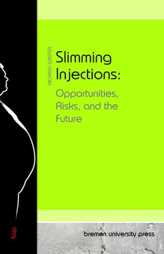 Slimming Injections: Opportunities, Risks, and the Future von bremen university press