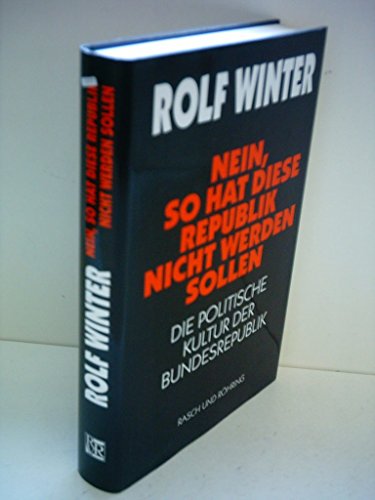 Nein, so hat diese Republik nicht werden sollen. Die politische Kultur der Bundesrepublik