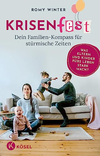 Krisenfest - Dein Familien-Kompass für stürmische Zeiten: Was Eltern und Kinder fürs Leben stark macht - Auf Basis neuester Erkenntnisse der Resilienzforschung Krisenfest - Dein Familien-Kompass für stürmische Zeiten: Was Eltern und Kinder fürs Leben stark macht - Auf Basis neuester Erkenntnisse der Resilienzforschung