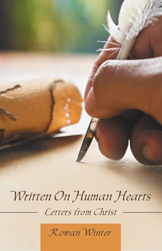Written On Human Hearts: Letters from Christ von Westbow Press