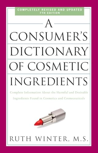A Consumer's Dictionary of Cosmetic Ingredients, 7th Edition: Complete Information About the Harmful and Desirable Ingredients Found in Cosmetics and Cosmeceuticals von CROWN